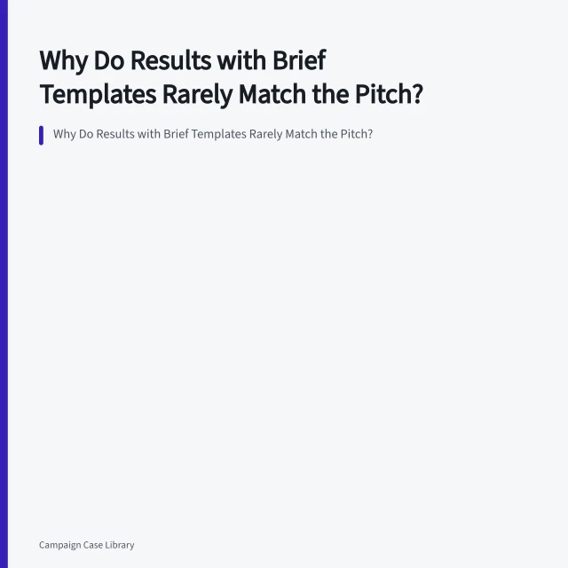 Why Do Results with Brief Templates Rarely Match the Pitch?. Why Do Results with Brief Templates Rarely Match the Pitch?