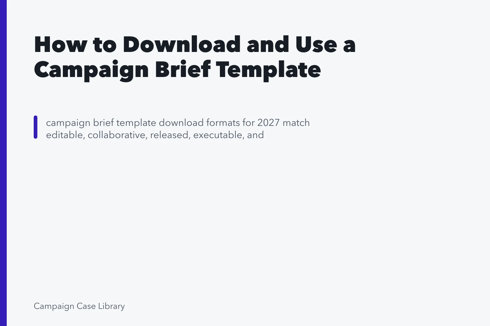 How to Download and Use a Campaign Brief Template. How to Download and Use a Campaign Brief Template