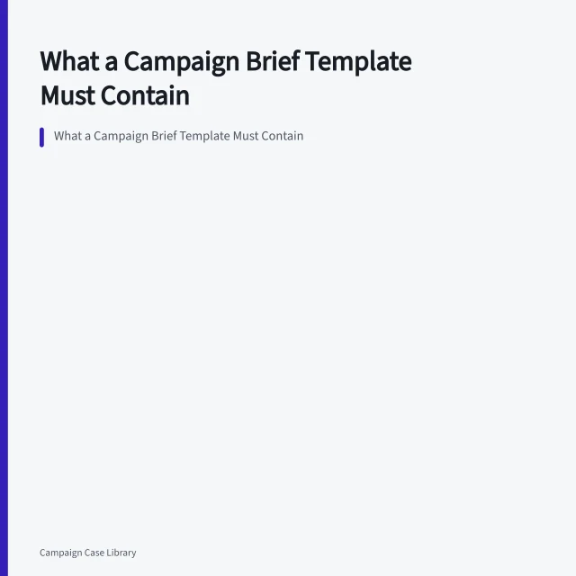 What a Campaign Brief Template Must Contain. What a Campaign Brief Template Must Contain